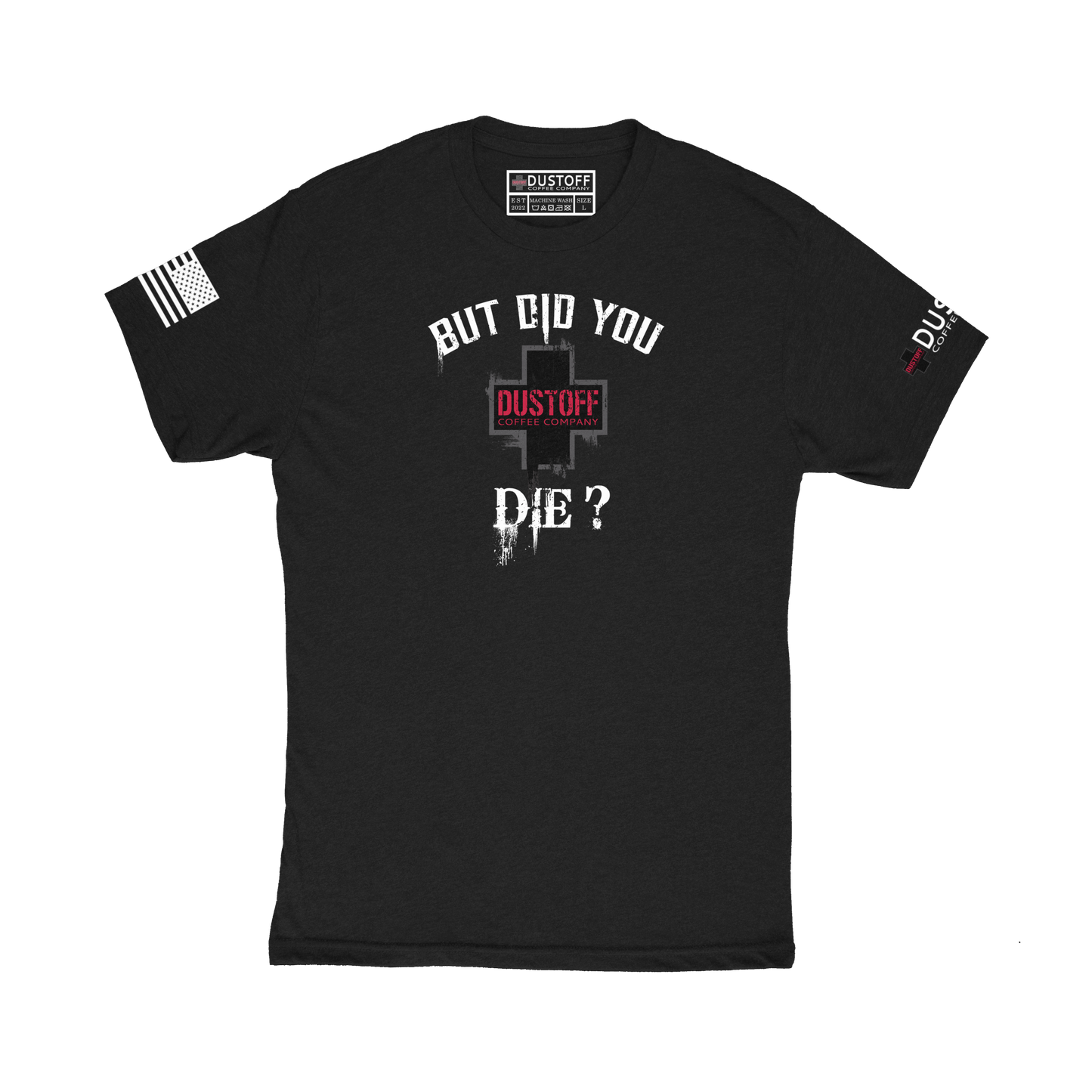 BUT DID YOU DIE? T-SHIRT