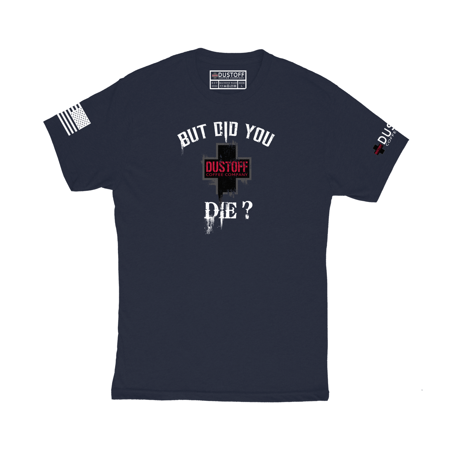 But Did You Die? T-Shirt - DUSTOFF Coffee Company