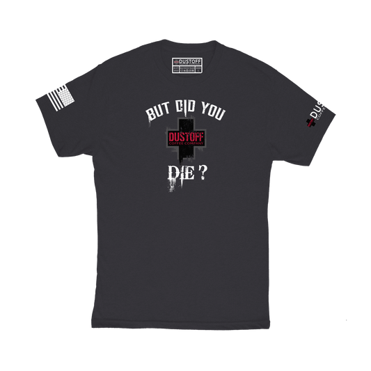 But Did You Die? T-Shirt - DUSTOFF Coffee Company