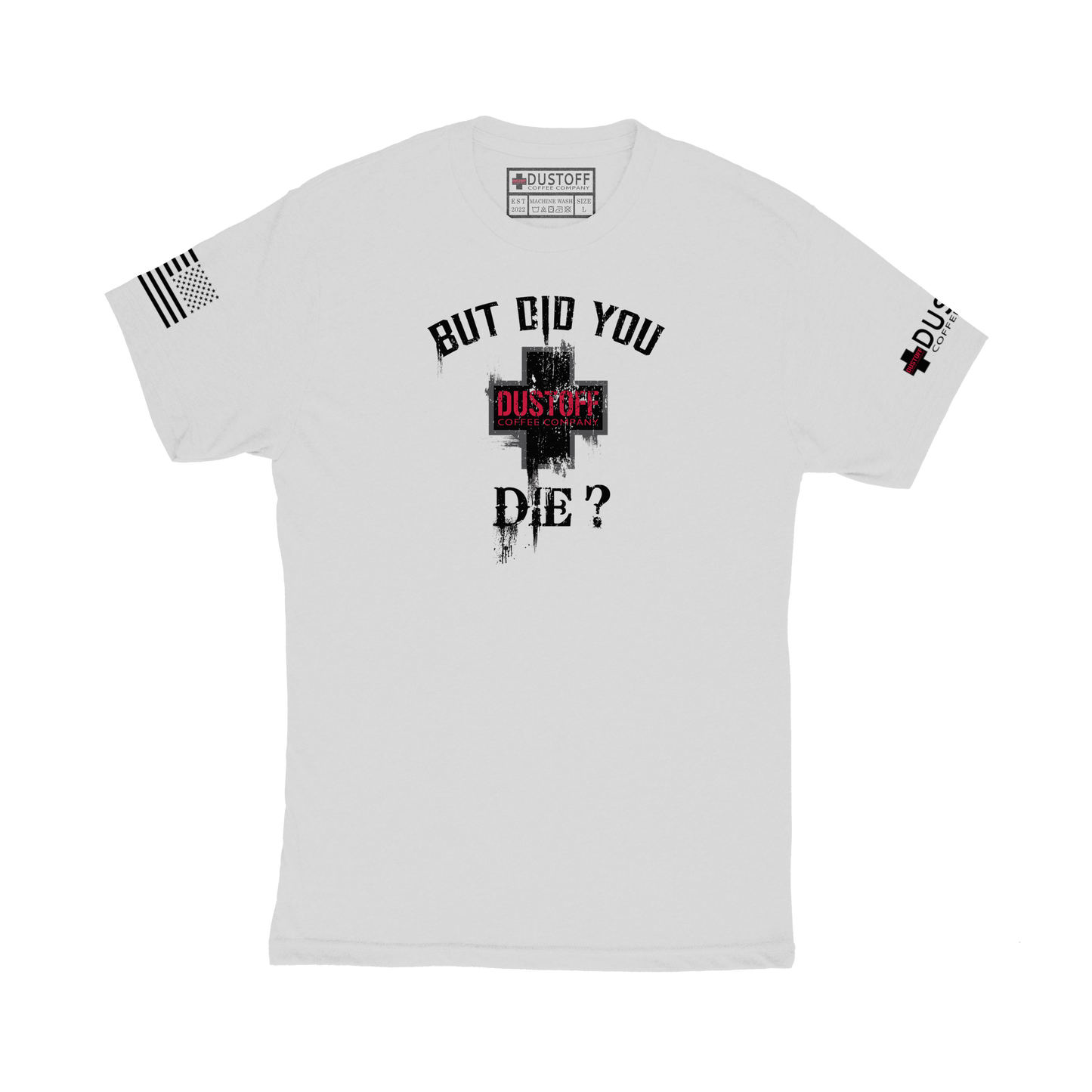 But Did You Die? T-Shirt - DUSTOFF Coffee Company