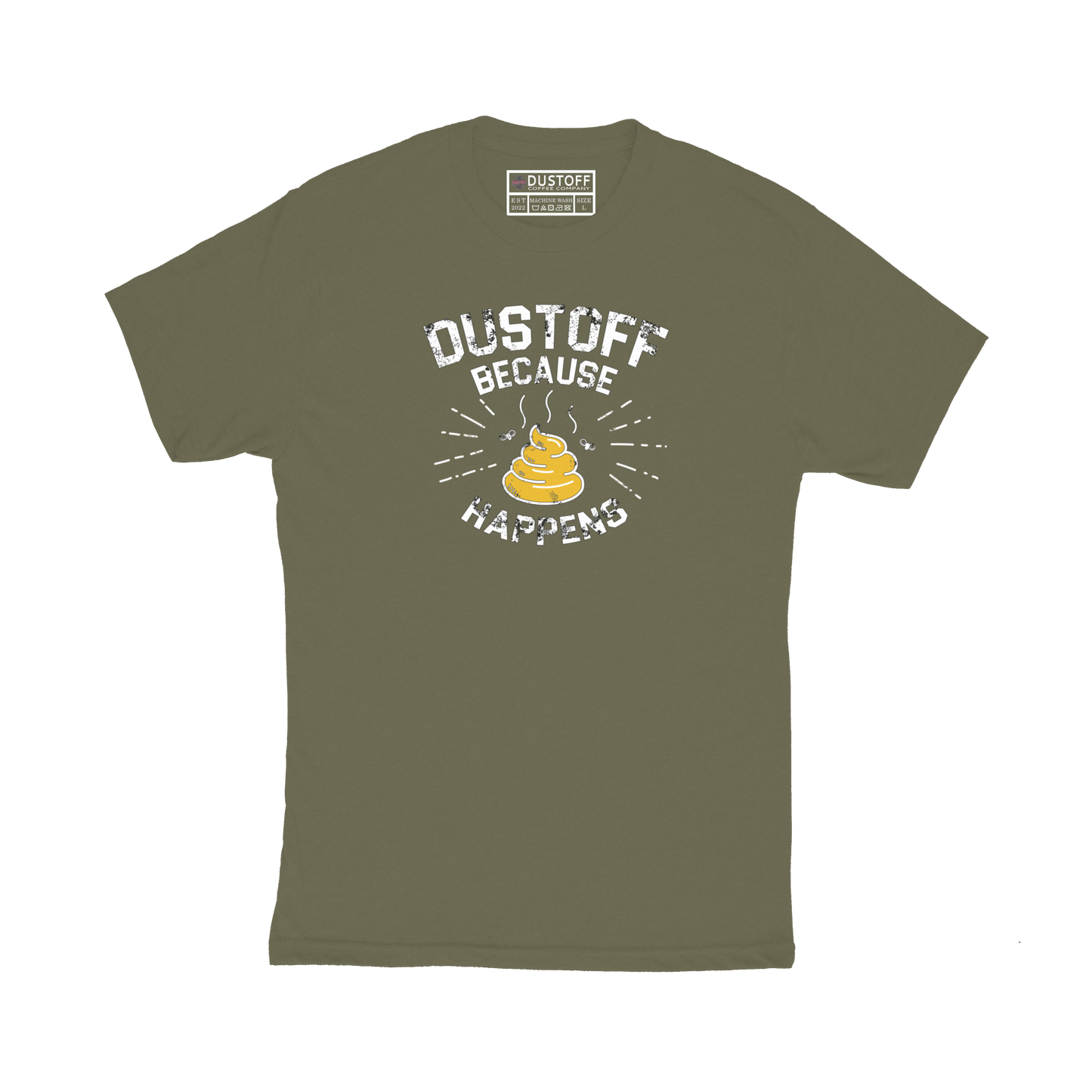 DUSTOFF Because Shit Happens T-Shirt - DUSTOFF Coffee Company