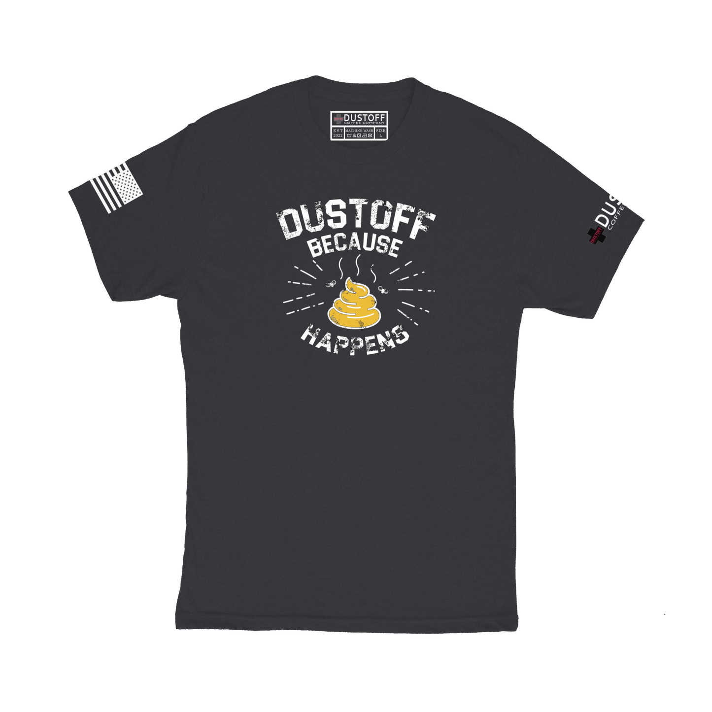 DUSTOFF Because Shit Happens T-Shirt - DUSTOFF Coffee Company